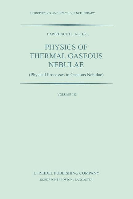 Physics of Thermal Gaseous Nebulae: Physical Processes in Gaseous Nebulae (Softcover Reprint of the Original 1st 1984)