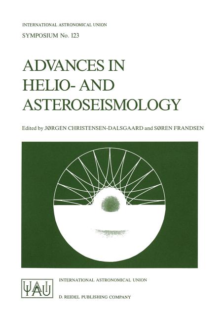 Advances in Helio- And Asteroseismology: Proceedings of the 123th Symposium of the International Astronomical Union, Held in Aarhus, Denmark, July 7-1
