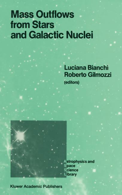 Mass Outflows from Stars and Galactic Nuclei: Proceedings of the Second Torino Workshop, Held in Torino, Italy, May 4-8, 1987 (1988)