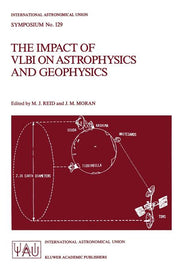 The Impact of Vlbi on Astrophysics and Geophysics: Proceedings of the 129th Symposium of the International Astronomical Union Held in Cambridge, Massachus