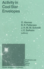 Activity in Cool Star Envelopes: Proceedings of the Midnight Sun Conference, Held in Tromso, Norway, July 1-8,1987 (1988)