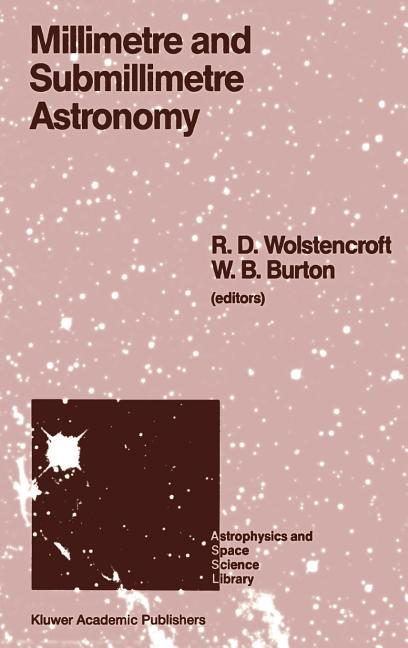 Millimetre and Submillimetre Astronomy: Lectures Presented at a Summer School Held in Stirling, Scotland, June 21-27, 1987 (1988)