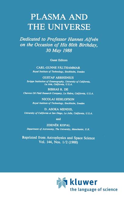 Plasma and the Universe: Dedicated to Professor Hannes Alfven on the Occasion of His 80th Birthday, 30 May 1988