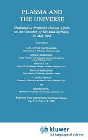 Plasma and the Universe: Dedicated to Professor Hannes Alfven on the Occasion of His 80th Birthday, 30 May 1988