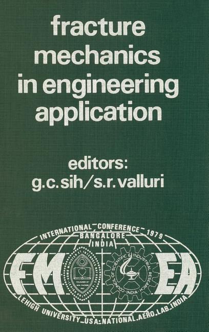 Proceedings of an International Conference on Fracture Mechanics in Engineering Application: Held at the National Aeronautical Laboratory Bangalore, I