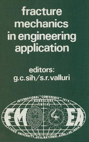 Proceedings of an International Conference on Fracture Mechanics in Engineering Application: Held at the National Aeronautical Laboratory Bangalore, I