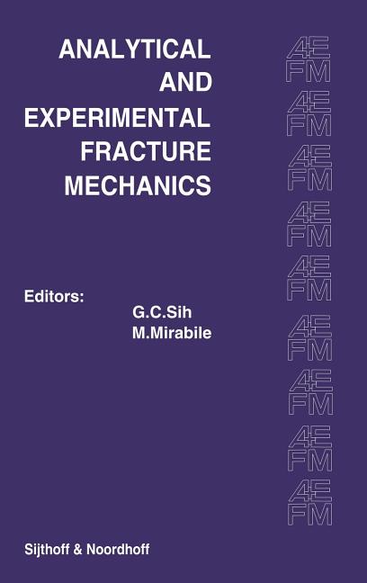 Proceedings of an International Conference on Analytical and Experimental Fracture Mechanics: Held at the Hotel Midas Palace Rome, Italy June 23-27, 1