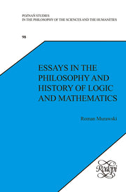 Essays in the Philosophy and History of Logic and Mathematics