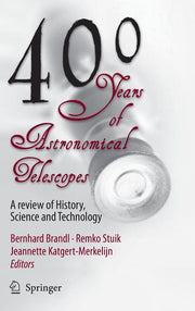 400 Years of Astronomical Telescopes: A Review of History, Science and Technology [With CDROM] (2010, Corr. 3rd Printing 2010)