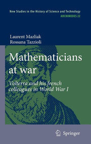 Mathematicians at War: Volterra and His French Colleagues in World War I (2009)