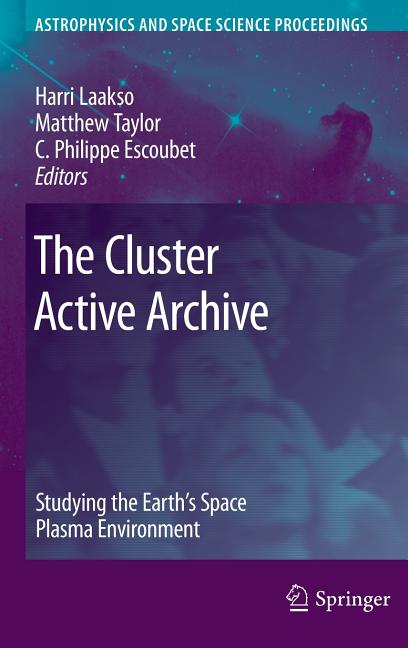 The Cluster Active Archive: Studying the Earth's Space Plasma Environment (2010)