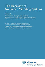 The Behaviour of Nonlinear Vibrating Systems: Volume I: Fundamental Concepts and Methods; Applications to Single Degree-Of-Freedom Systems Volume II: Adva