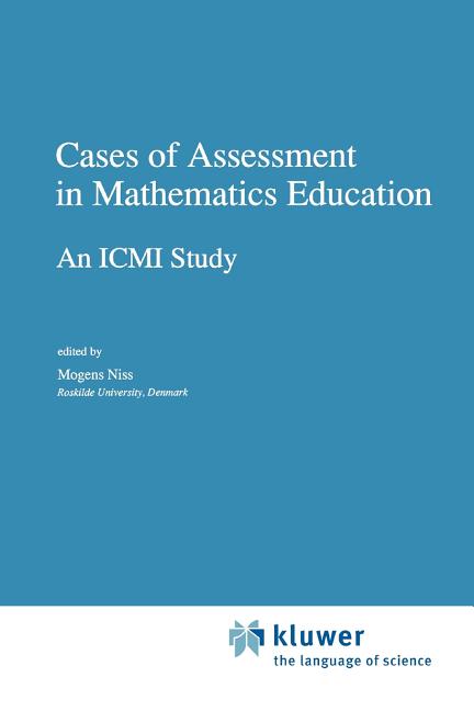 Cases of Assessment in Mathematics Education: An ICMI Study