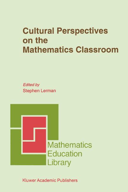 Cultural Perspectives on the Mathematics Classroom (Softcover Reprint of the Original 1st 1994)