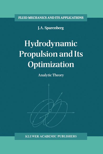 Hydrodynamic Propulsion and Its Optimization: Analytic Theory (Softcover Reprint of the Original 1st 1995)
