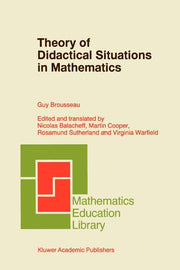 Theory of Didactical Situations in Mathematics: Didactique Des Mathematiques, 1970-1990 (2002)
