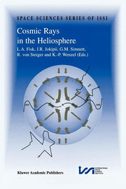 Cosmic Rays in the Heliosphere: Volume Resulting from an Issi Workshop 17-20 September 1996 and 10-14 March 1997, Bern, Switzerland (Softcover Reprint
