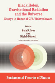 Black Holes, Gravitational Radiation and the Universe: Essays in Honor of C.V. Vishveshwara (1999)