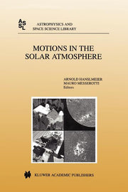 Motions in the Solar Atmosphere: Proceedings of the Summerschool and Workshop Held at the Solar Observatory Kanzelhohe Karnten, Austria, September 1-1