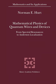 Mathematical Physics of Quantum Wires and Devices: From Spectral Resonances to Anderson Localization