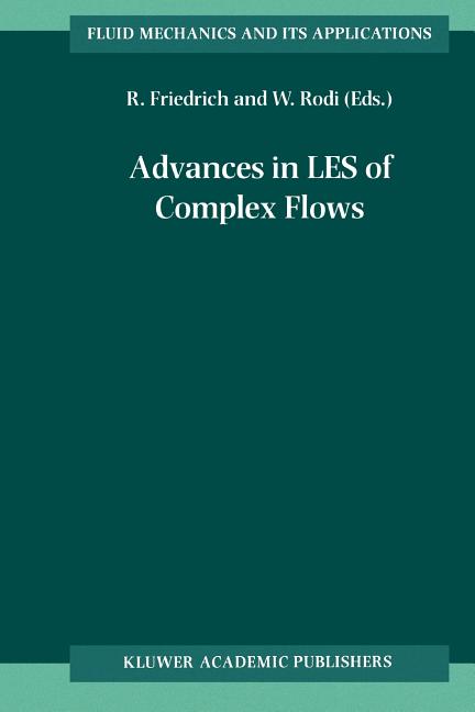 Advances in Les of Complex Flows: Proceedings of the Euromech Colloquium 412, Held in Munich, Germany 4?6 October 2000 (Softcover Reprint of the