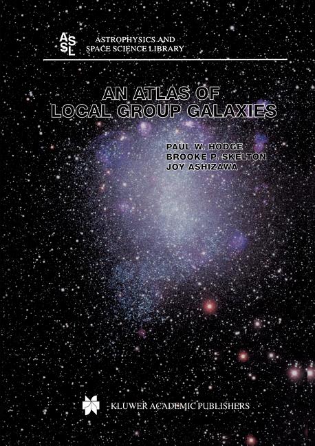 An Atlas of Local Group Galaxies (Softcover Reprint of the Original 1st 2002)