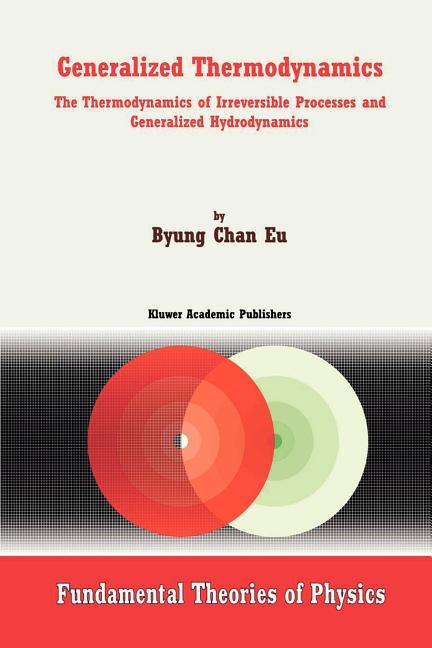 Generalized Thermodynamics: The Thermodynamics of Irreversible Processes and Generalized Hydrodynamics (Softcover Reprint of the Original 1st 2002)