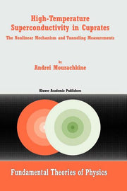 High-Temperature Superconductivity in Cuprates: The Nonlinear Mechanism and Tunneling Measurements (Softcover Reprint of the Original 1st 2002)