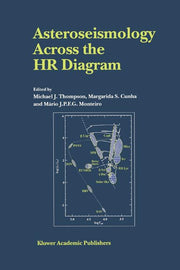 Asteroseismology Across the HR Diagram: Proceedings of the Asteroseismology Workshop Porto, Portugal 1-5 July 2002 (Softcover Reprint of the Original