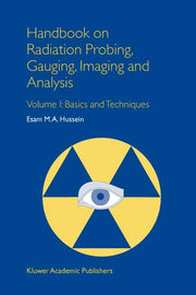 Handbook on Radiation Probing, Gauging, Imaging and Analysis: Volume I: Basics and Techniques (Softcover Reprint of the Original 1st 2003)