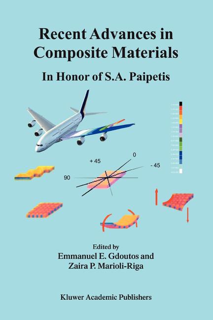 Recent Advances in Composite Materials: In Honor of S.A. Paipetis (Softcover Reprint of the Original 1st 2003)