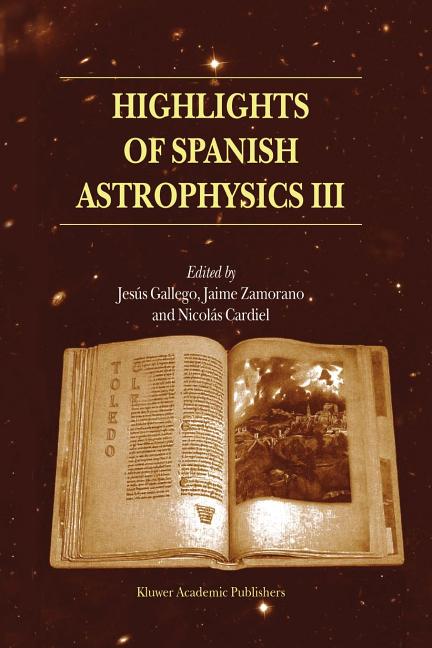 Highlights of Spanish Astrophysics III: Proceedings of the Fifth Scientific Meeting of the Spanish Astronomical Society (Sea), Held in Toledo, Spain,