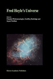Fred Hoyle's Universe: Proceedings of a Conference Celebrating Fred Hoyle's Extraordinary Contributions to Science 25-26 June 2002 Cardiff University,