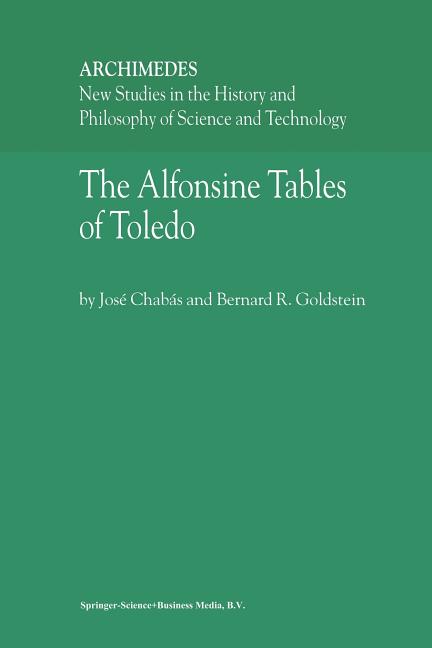The Alfonsine Tables of Toledo (Softcover Reprint of the Original 1st 2003)