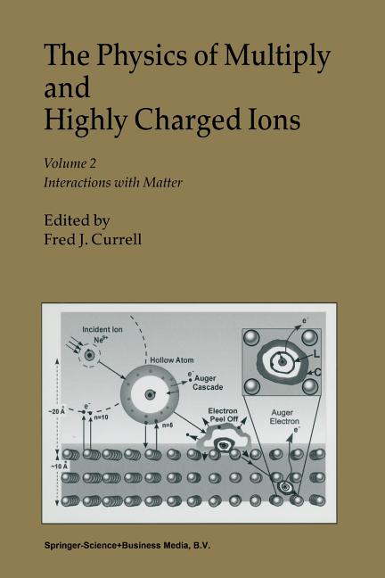 The Physics of Multiply and Highly Charged Ions: Volume 2: Interactions with Matter (Softcover Reprint of the Original 1st 2003)