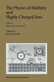 The Physics of Multiply and Highly Charged Ions: Volume 2: Interactions with Matter (Softcover Reprint of the Original 1st 2003)