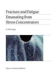 Fracture and Fatigue Emanating from Stress Concentrators (Softcover Reprint of the Original 1st 2003)