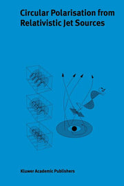 Circular Polarisation from Relativistic Jet Sources (Softcover Reprint of the Original 1st 2004)