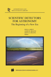 Scientific Detectors for Astronomy: The Beginning of a New Era (Softcover Reprint of the Original 1st 2004)