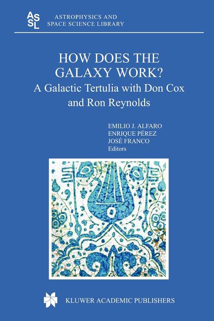 How Does the Galaxy Work?: A Galactic Tertulia with Don Cox and Ron Reynolds (2004)