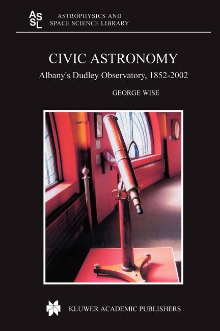 Civic Astronomy: Albany's Dudley Observatory, 1852-2002