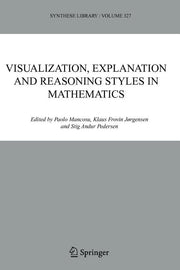 Visualization, Explanation and Reasoning Styles in Mathematics