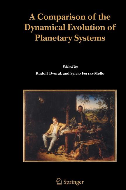 A Comparison of the Dynamical Evolution of Planetary Systems: Proceedings of the Sixth Alexander Von Humboldt Colloquium on Celestial Mechanics Bad Hofg