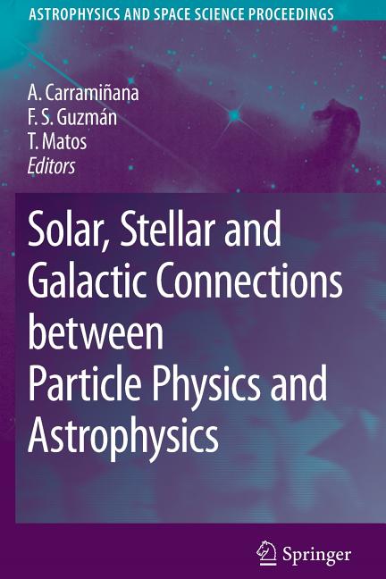 Solar, Stellar and Galactic Connections Between Particle Physics and Astrophysics