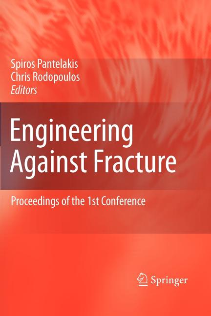 Engineering Against Fracture: Proceedings of the 1st Conference