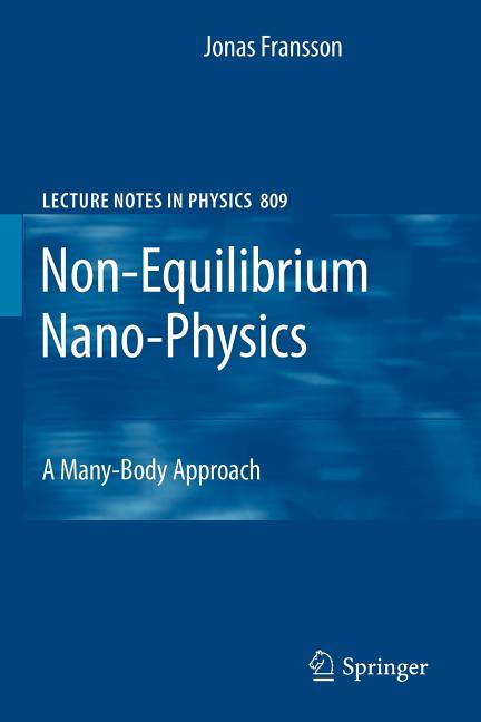Non-Equilibrium Nano-Physics: A Many-Body Approach (2010)