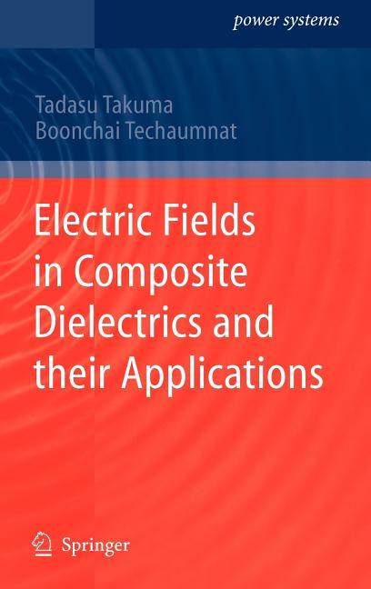 Electric Fields in Composite Dielectrics and Their Applications (2010)