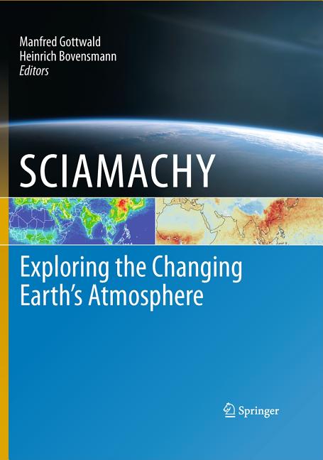 Sciamachy - Exploring the Changing Earth's Atmosphere