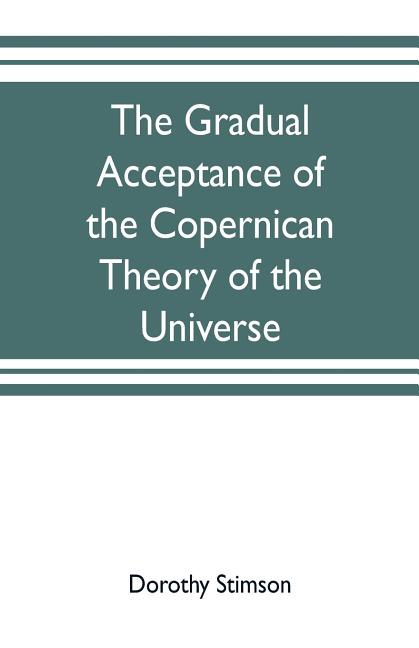 The gradual acceptance of the Copernican theory of the universe