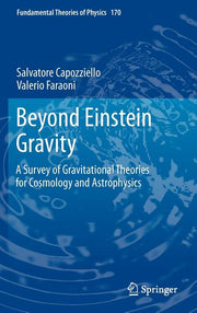 Beyond Einstein Gravity: A Survey of Gravitational Theories for Cosmology and Astrophysics
